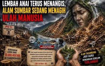 Lembah Anai Terus Menangis, Alam Sumbar Sedang Menagih Ulah Manusia