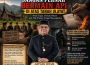 JANGAN PERNAH BERMAIN API DI ATAS TANAH ULAYAT!